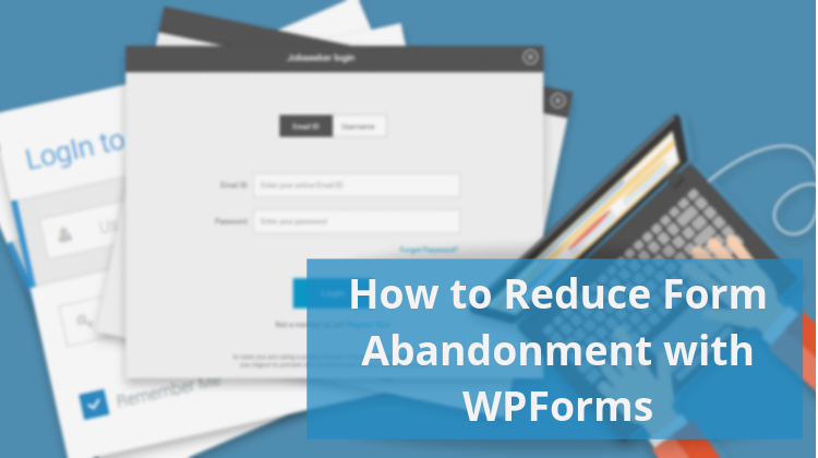 How To Reduce Form Abandonment In WordPress Using WPForms