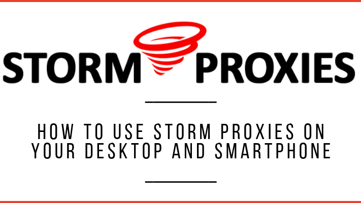How To Setup And Use Storm Proxies? (Desktop + Smartphone)