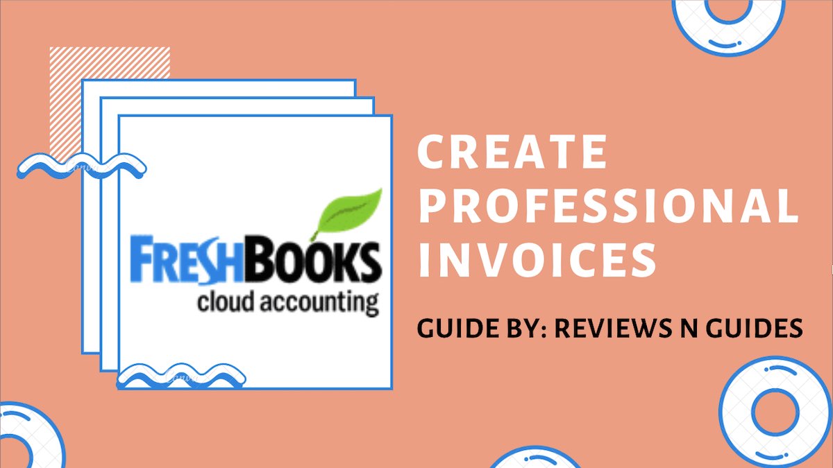 How To Create Invoices With FreshBooks In No Time