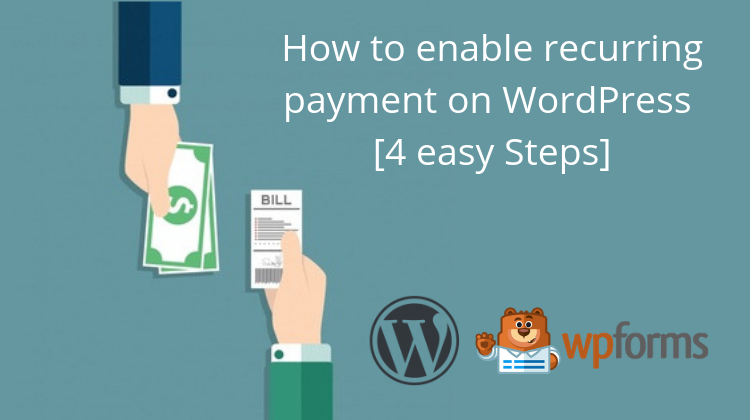Best Guide: Accept Recurring Payments On WordPress Using WPForms
