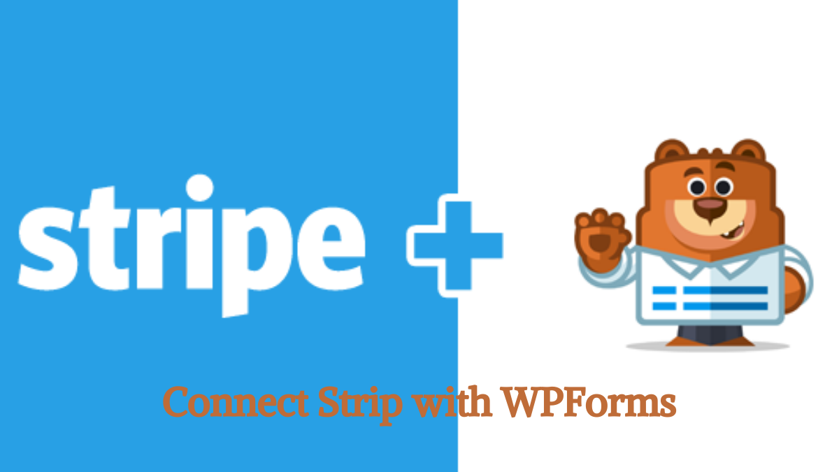 Learn How To Install & Use Strip Addon With WPForms (Guide)