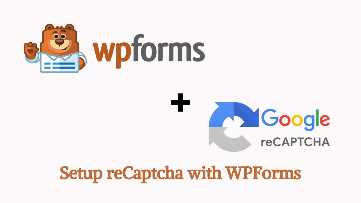 How to Setup reCAPTCHA For WPForms on Your WordPress Website?