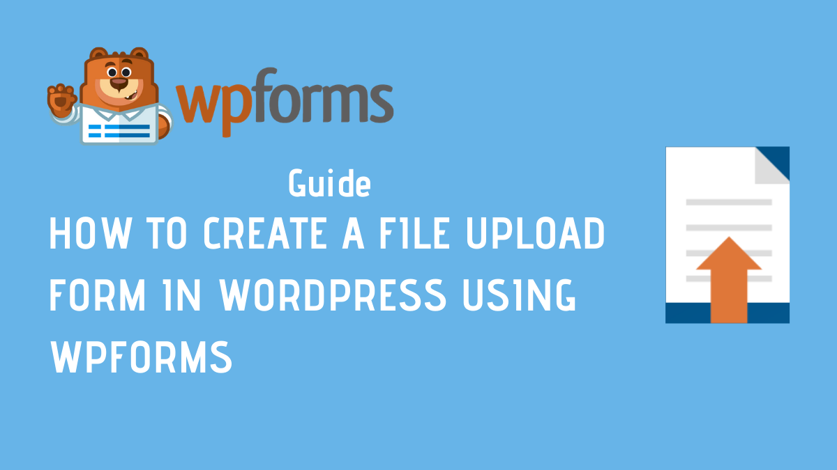 How To Create File Upload Form In WordPress With WPForms?