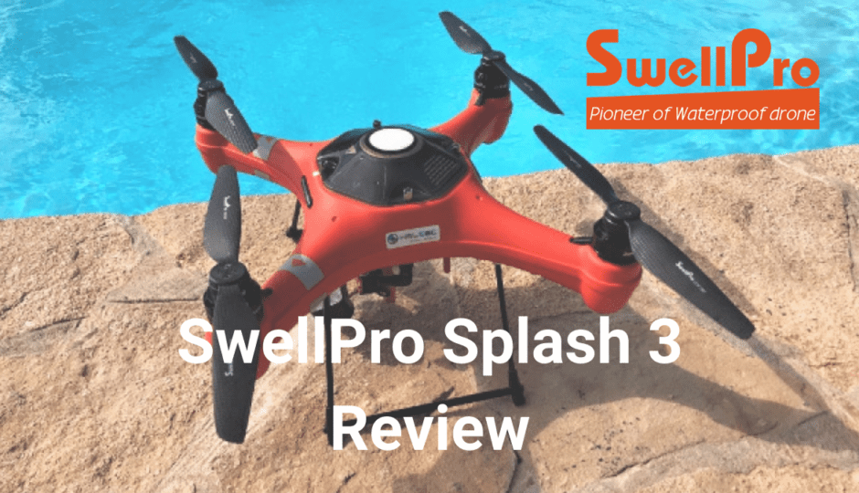 swellpro splash 3 drone review