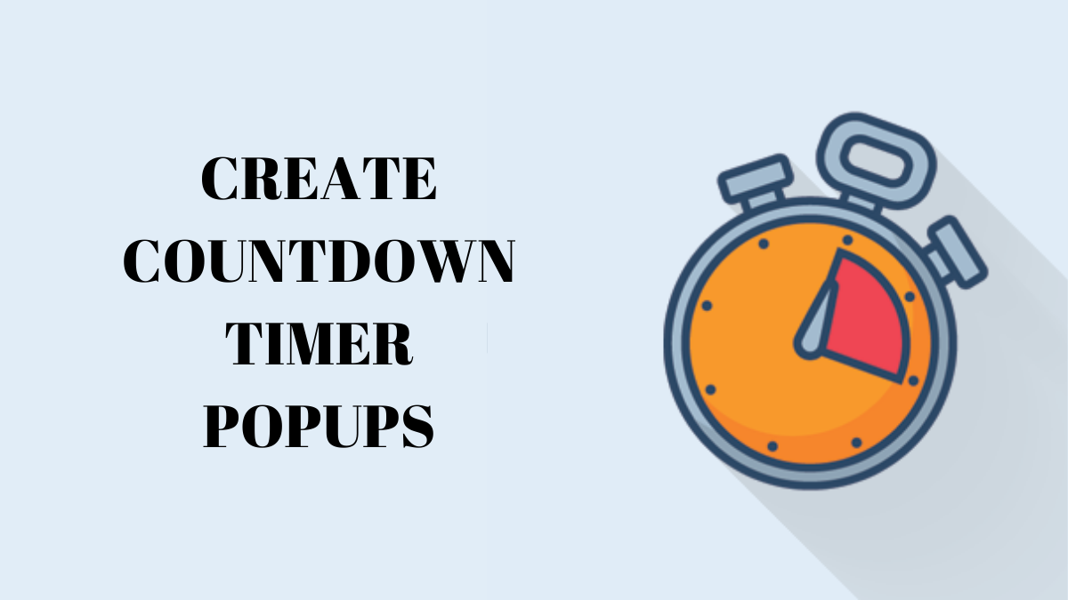 How to Create Countdown Timer Popups? (Ultimate Guide)