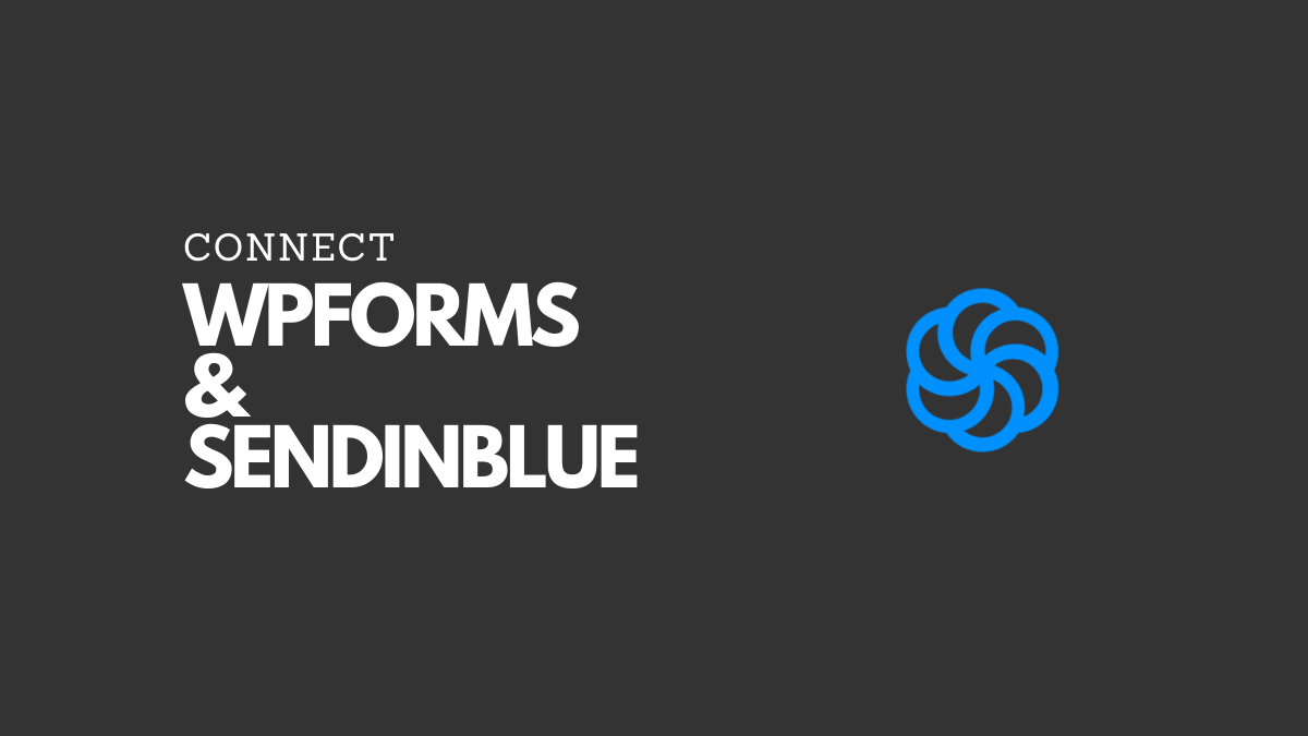 How to Connect WPForms And Sendinblue on WordPress? (Guide)