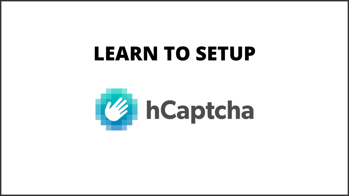 How to Setup hCaptcha [Step By Step Guide]