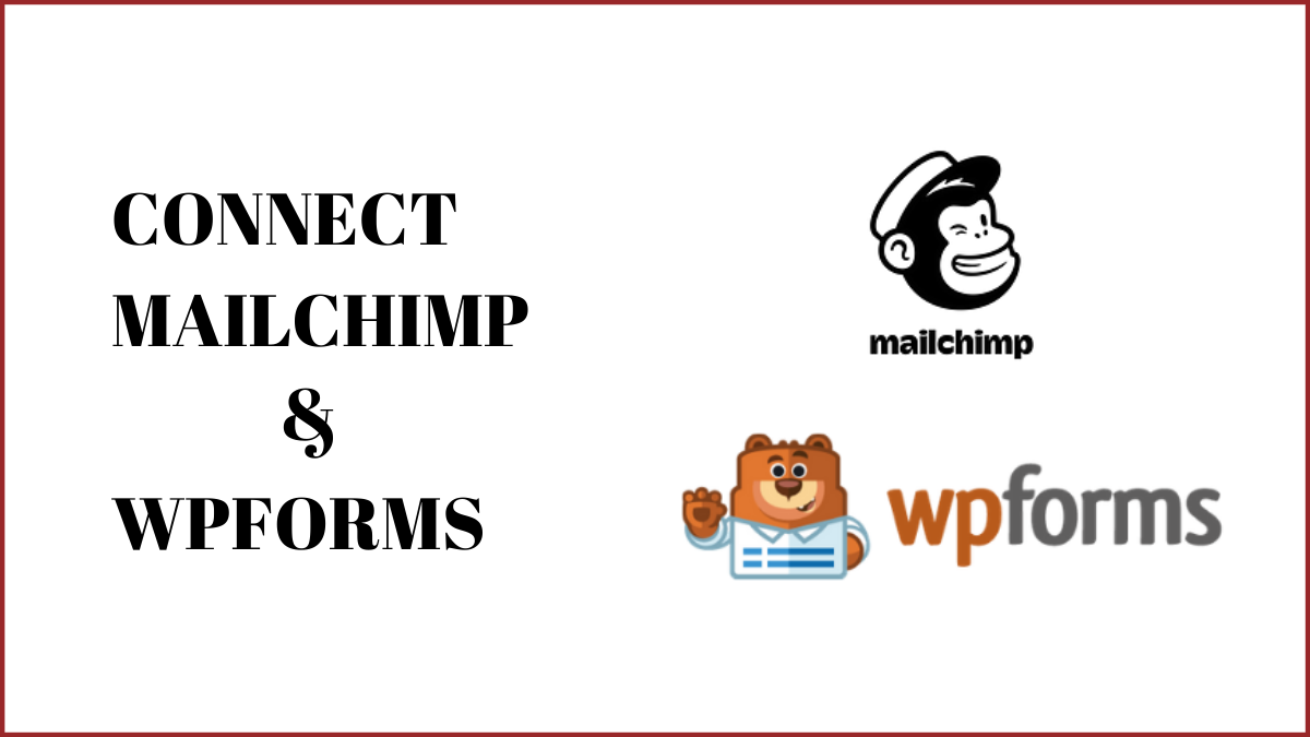 How to Connect MailChimp With WPForms on Your WordPress Site?