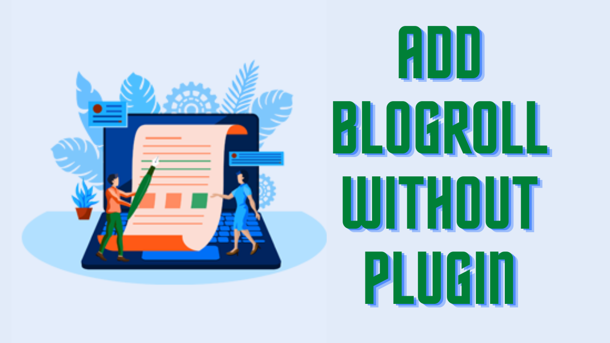 How to Add Blogroll in WordPress Website without Plugin?