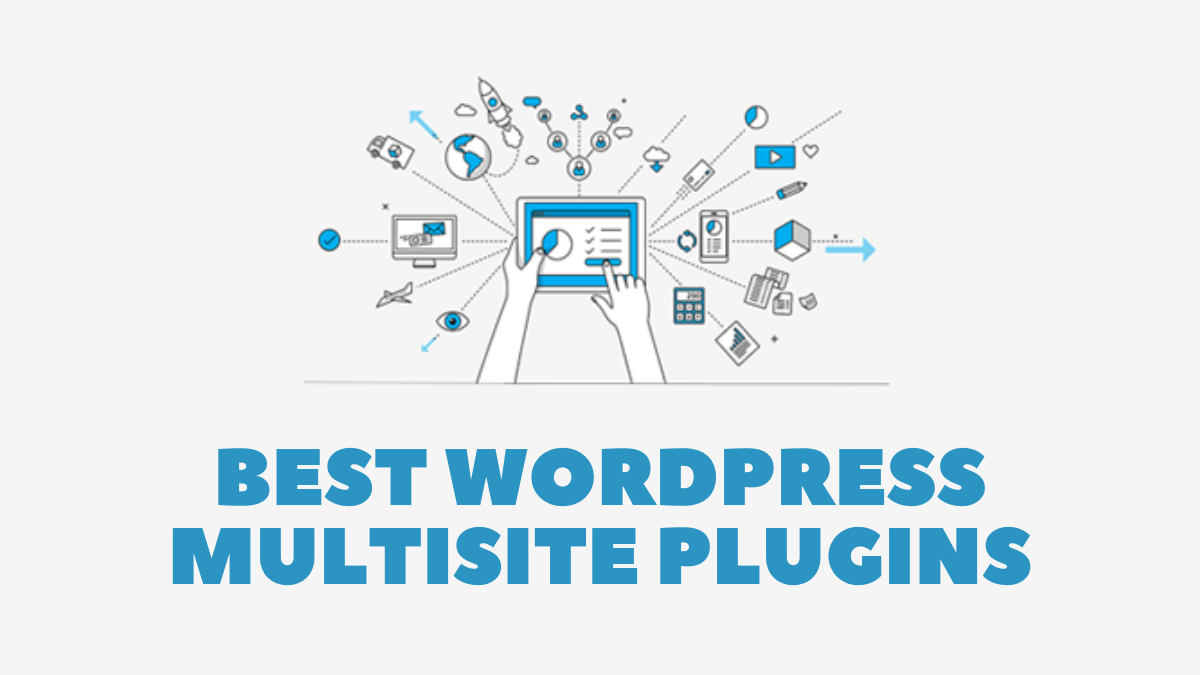 Best WordPress Multisite Plugins For Your Business