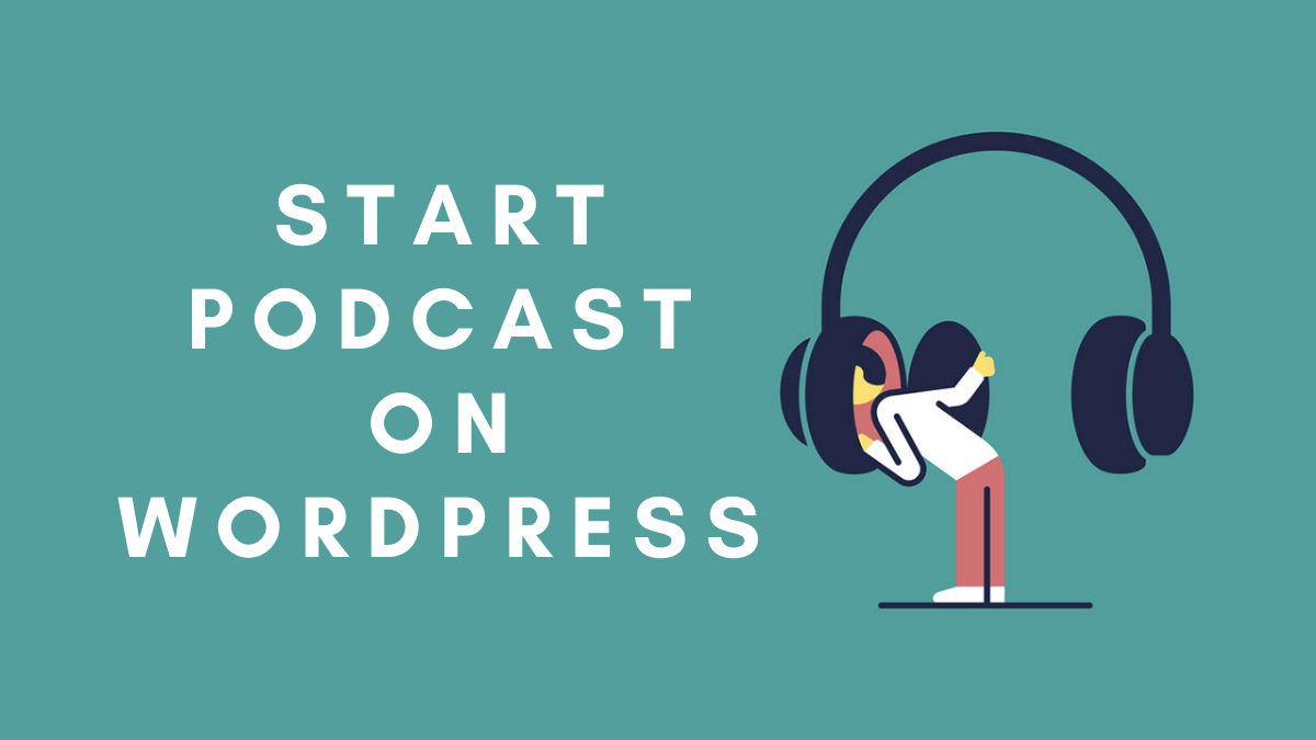 How To Start Podcast On WordPress? (9 Easy Steps)