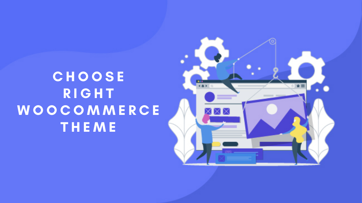 How to Choose Right WooCommerce Theme? (10+ Quick Tips)