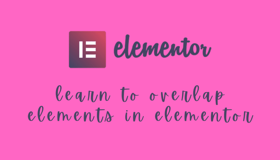 how to overlap elements in elementor