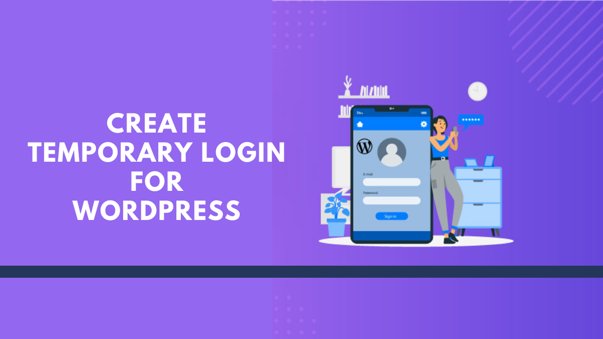 How to Create Temporary Login on WordPress Website? (Best Guide)
