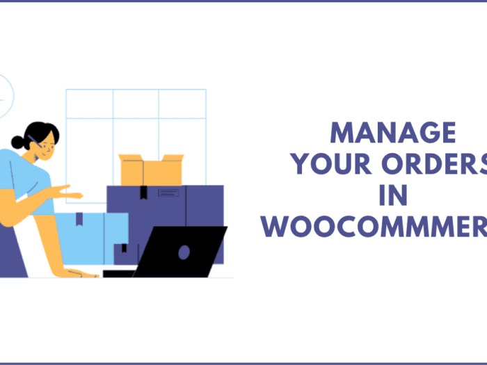 how to manage orders in woocommerce