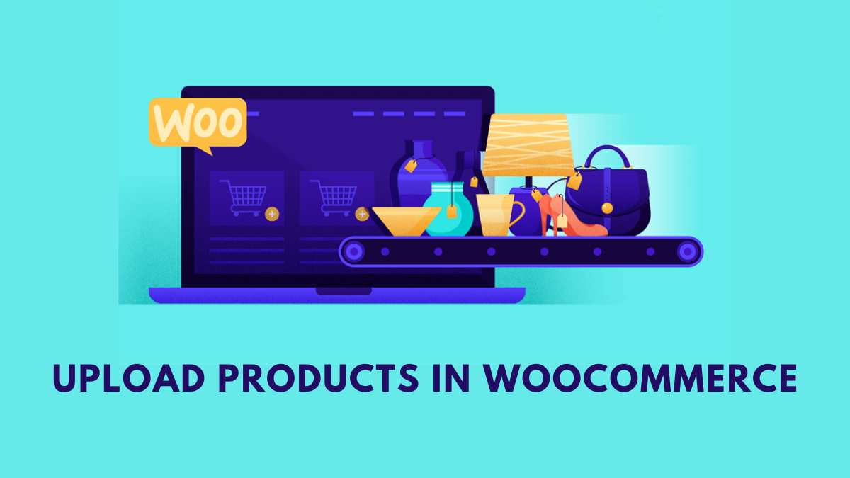How to Upload Products in WooCommerce Website? (Best Guides)