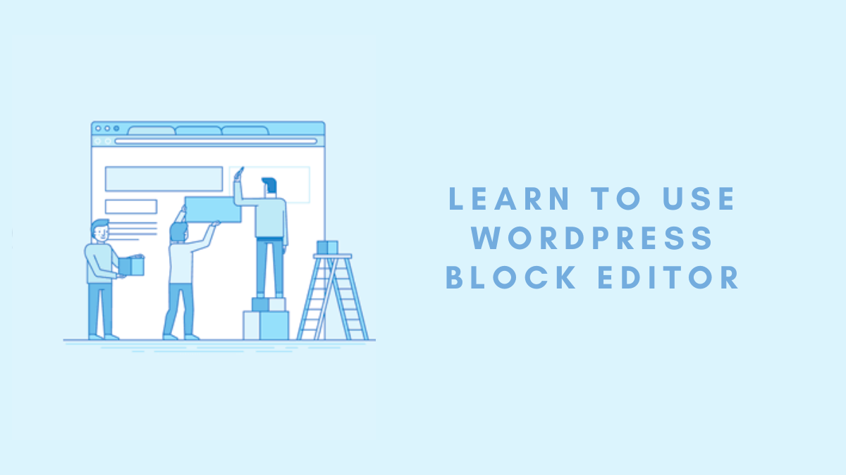 How to Use WordPress Block Editor Using Gutenberg Plugin?