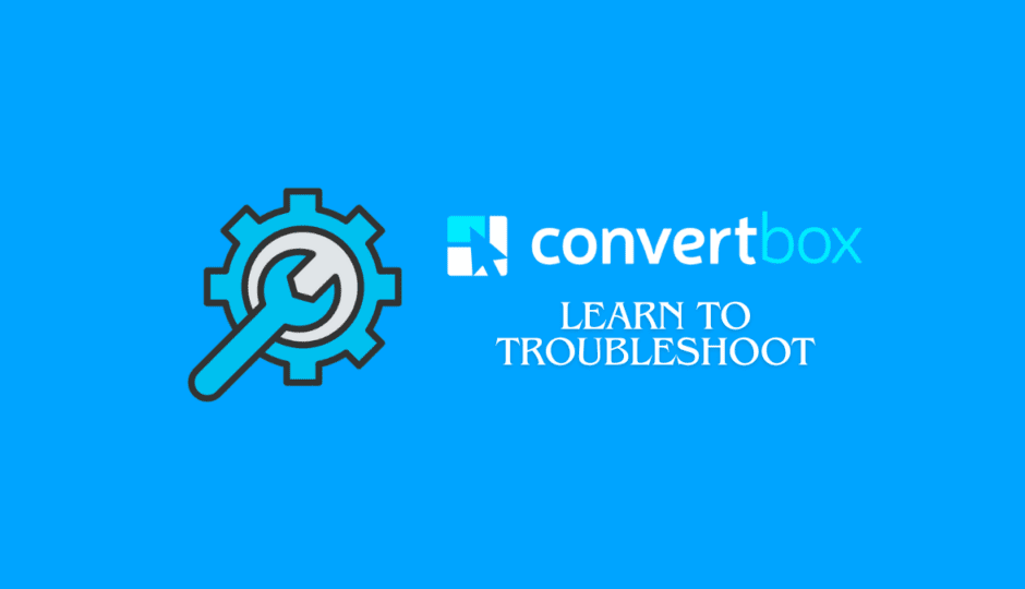 how to troubleshoot convertbox
