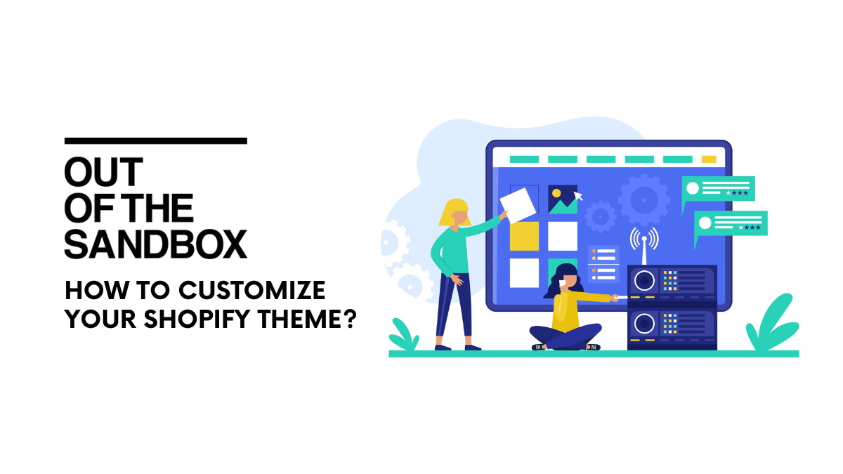 How to Customize Your Shopify Theme With The Out of the Sandbox Theme Editor?