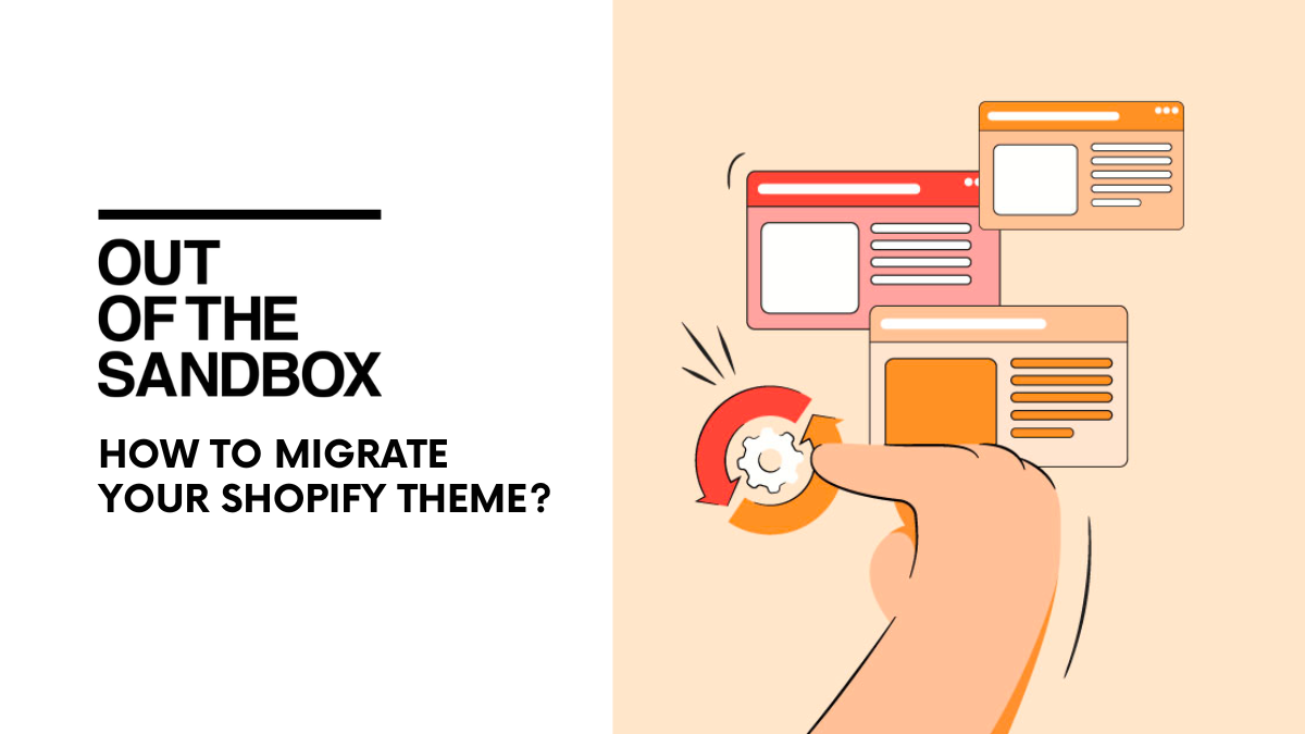 How to Migrate Shopify Theme to Out of the Sandbox?