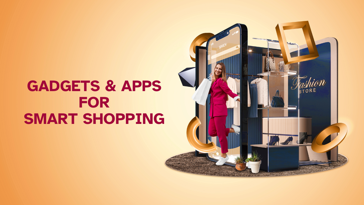 Must-Have Gadgets & Apps for Modern Shoppers to Save Money