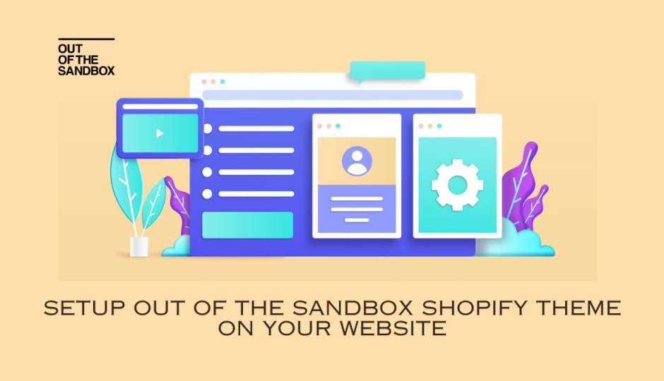 How to Set up Out of the Sandbox Theme for Your Shopify Store