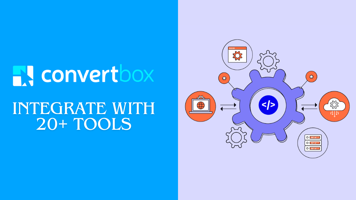 How to Integrate ConvertBox with 20+ Other Tools?